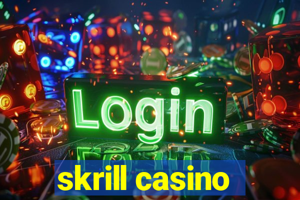 skrill casino