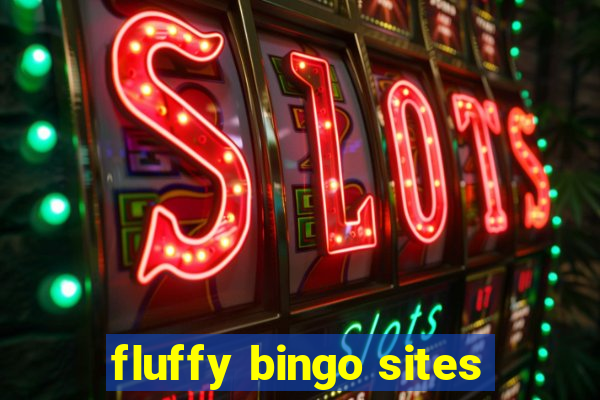 fluffy bingo sites