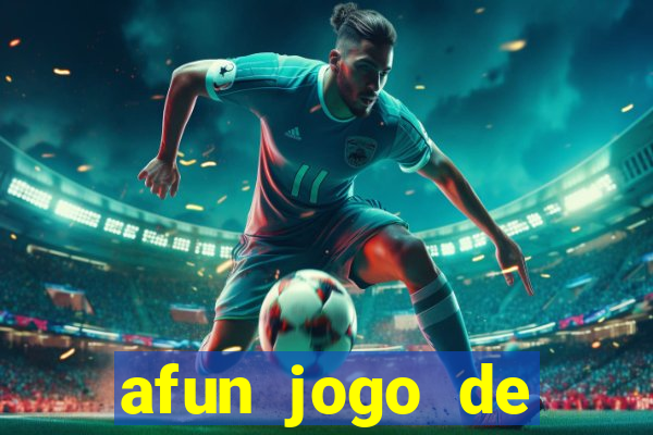 afun jogo de ganhar dinheiro