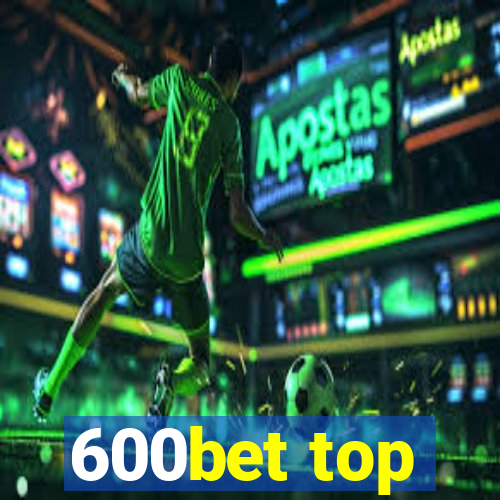 600bet top