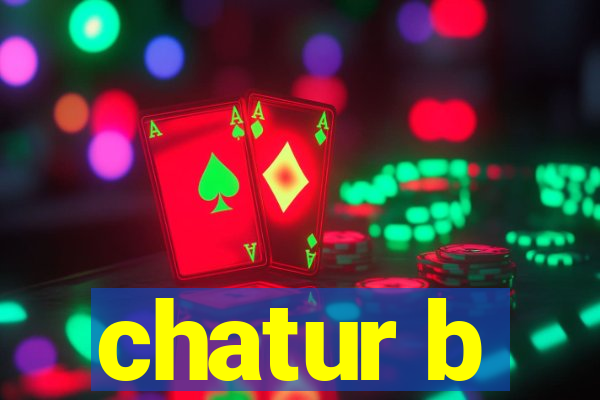 chatur b