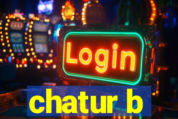 chatur b