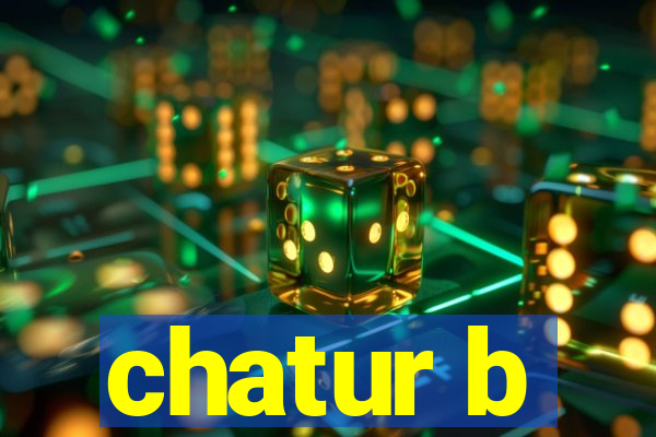 chatur b