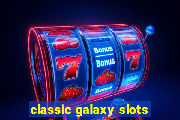 classic galaxy slots