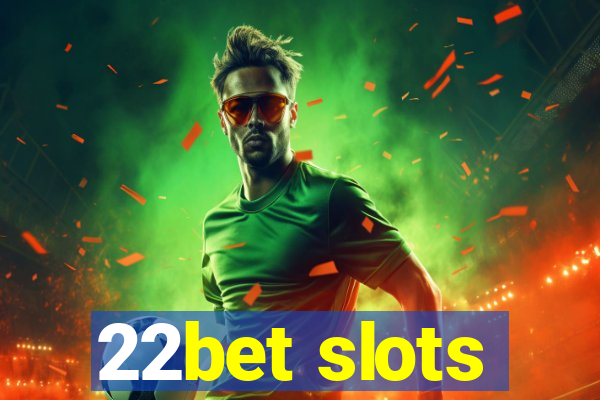 22bet slots