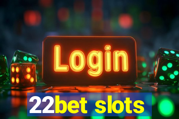 22bet slots