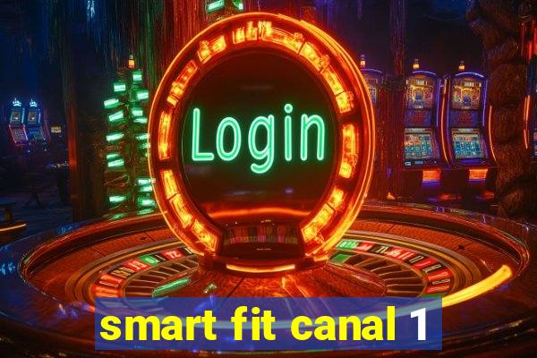 smart fit canal 1