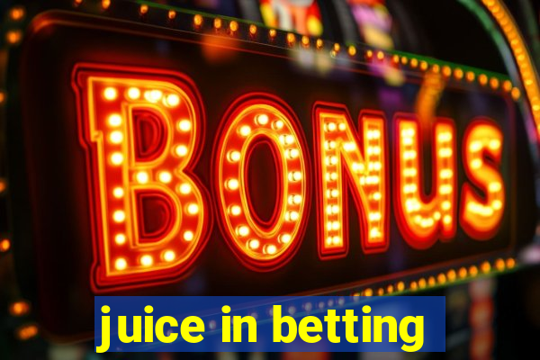 juice in betting