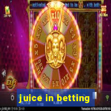 juice in betting