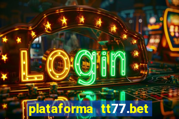 plataforma tt77.bet paga mesmo