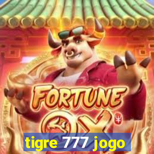 tigre 777 jogo