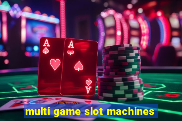 multi game slot machines