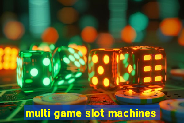 multi game slot machines