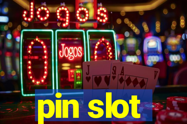 pin slot