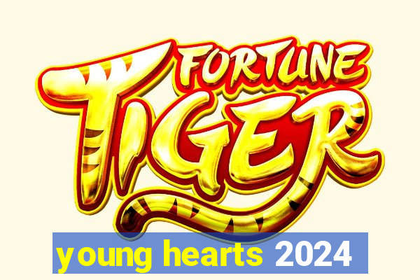 young hearts 2024