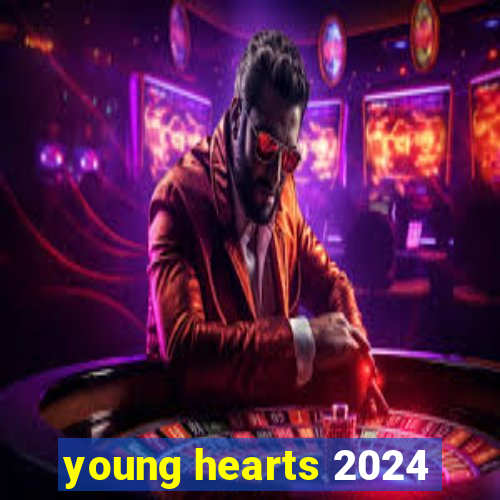 young hearts 2024