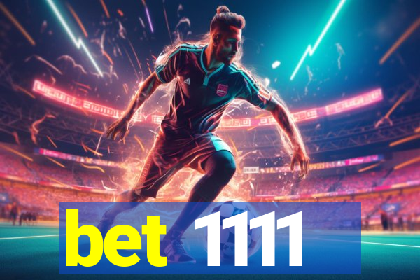 bet 1111