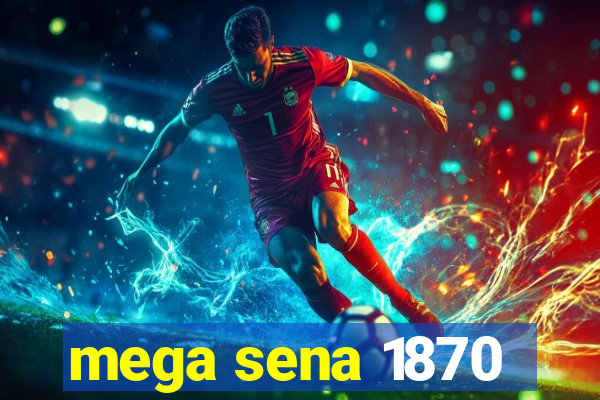 mega sena 1870