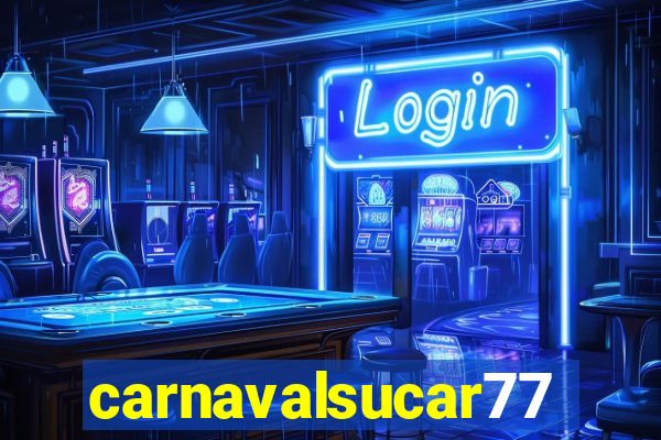 carnavalsucar777