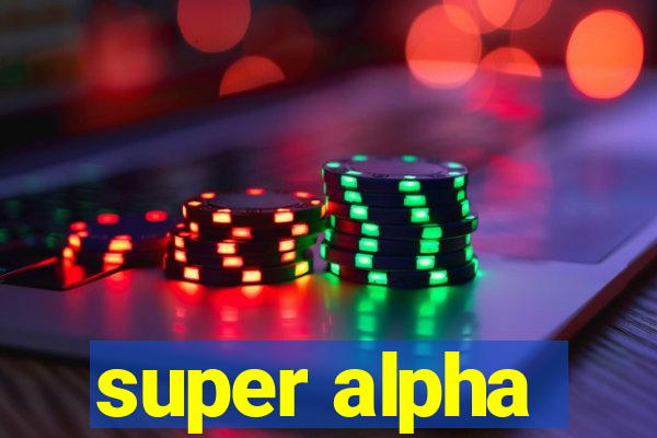 super alpha