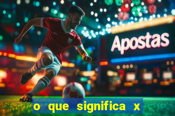 o que significa x no sportingbet