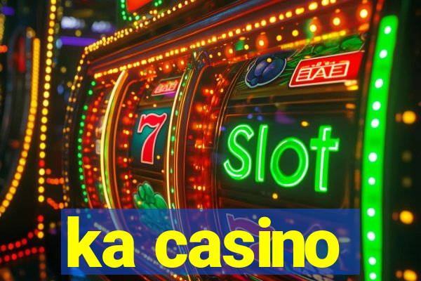 ka casino