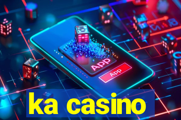 ka casino