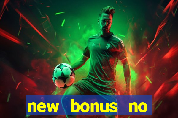 new bonus no deposit casino