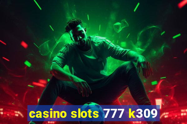 casino slots 777 k309