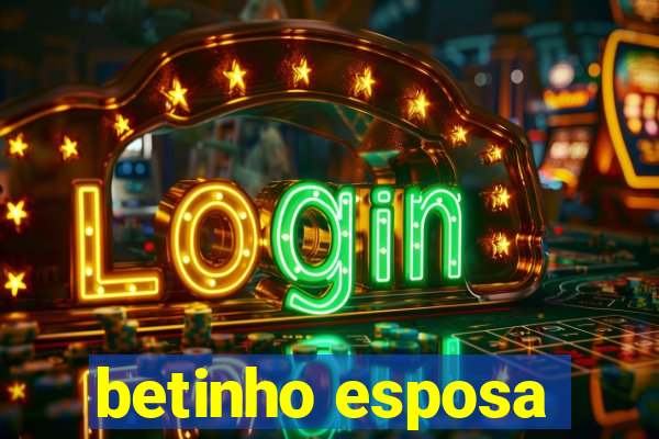 betinho esposa