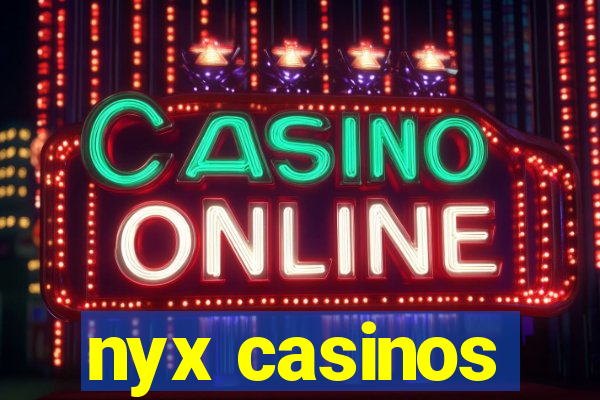 nyx casinos