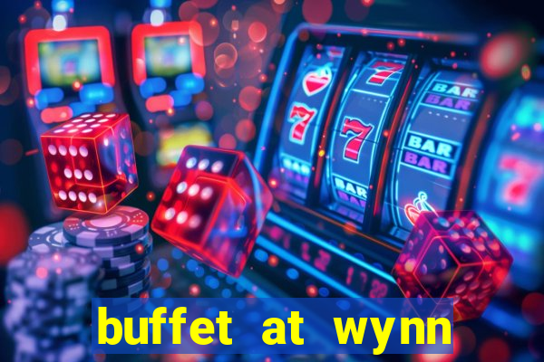 buffet at wynn casino las vegas