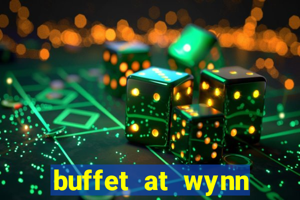 buffet at wynn casino las vegas