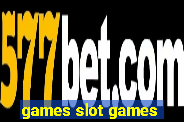 games slot games