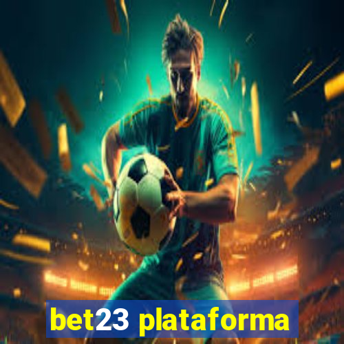 bet23 plataforma