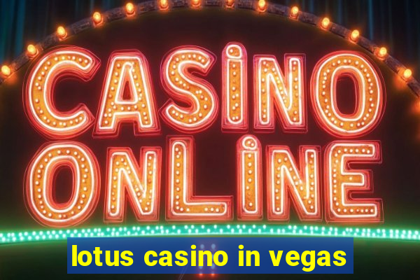 lotus casino in vegas