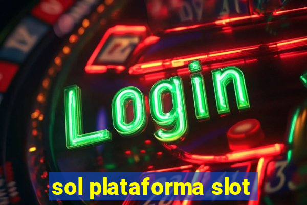 sol plataforma slot