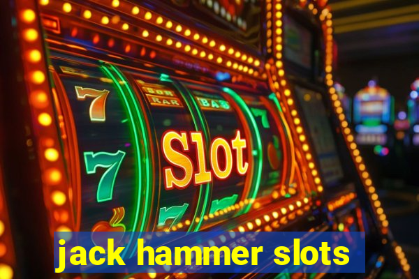 jack hammer slots