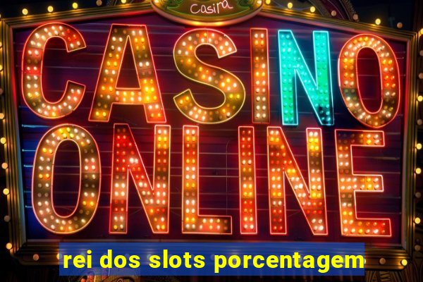 rei dos slots porcentagem