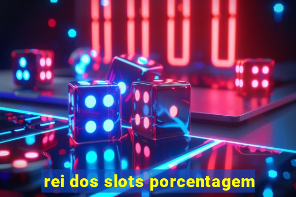 rei dos slots porcentagem