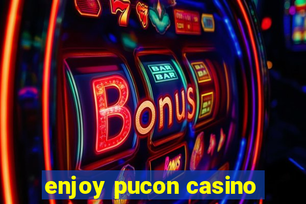 enjoy pucon casino