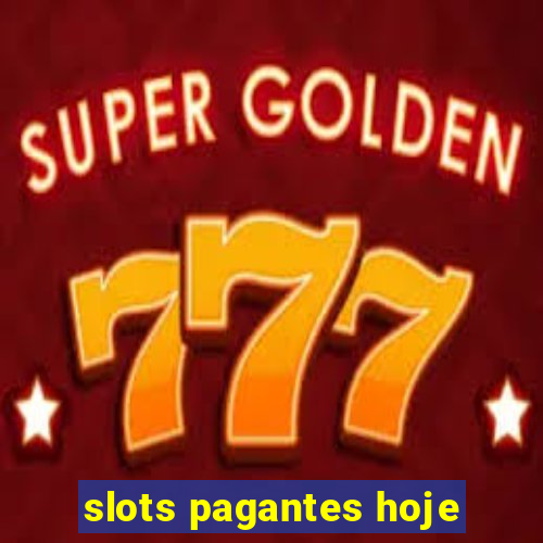 slots pagantes hoje