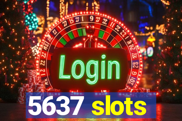 5637 slots