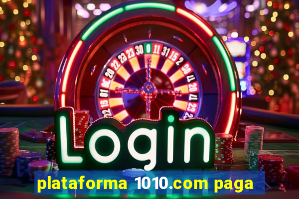 plataforma 1010.com paga