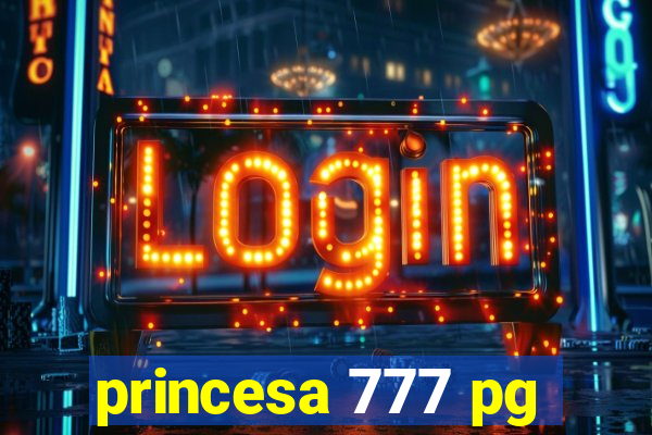 princesa 777 pg