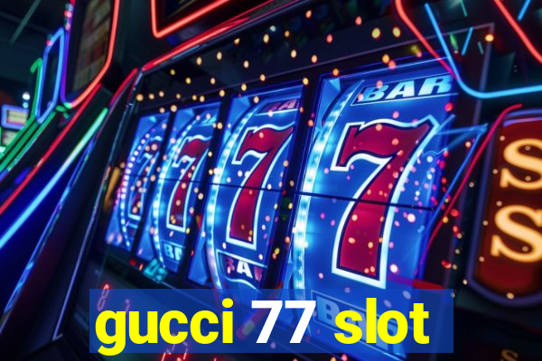 gucci 77 slot