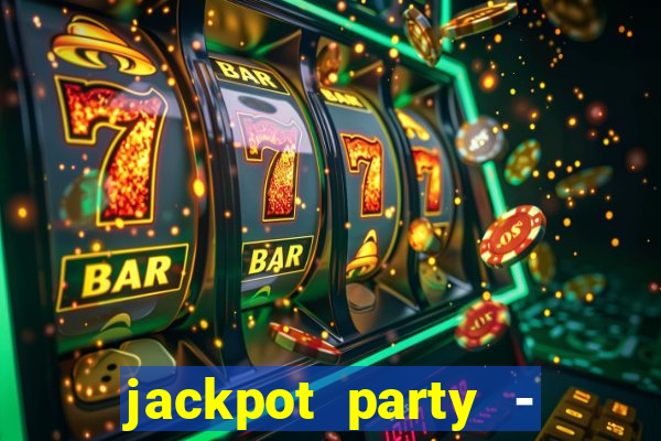 jackpot party - casino slots