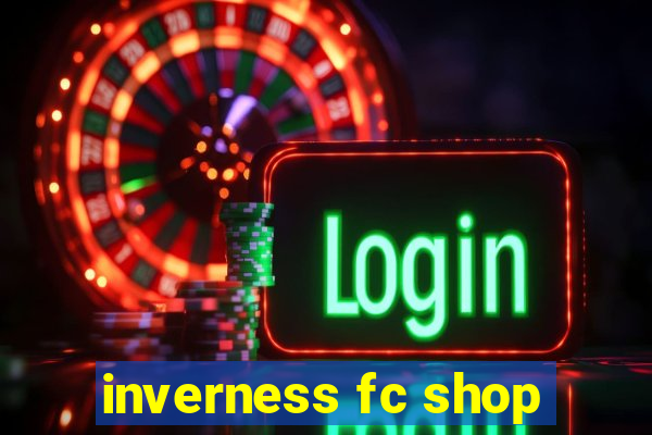 inverness fc shop