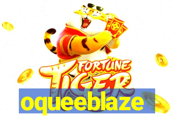 oqueeblaze