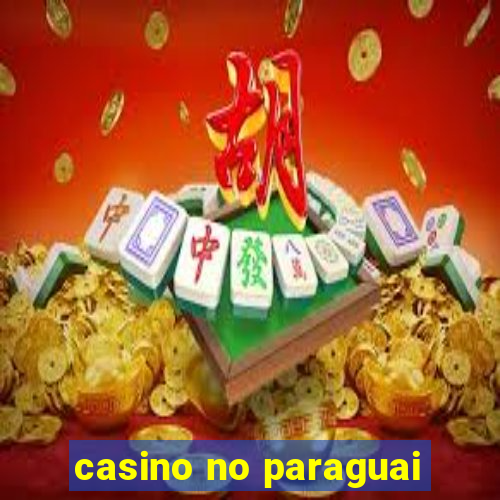 casino no paraguai